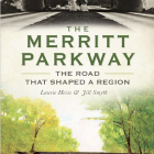 Book cover The Merritt Parkway: The Road That Shaped a Region by Laurie Heiss